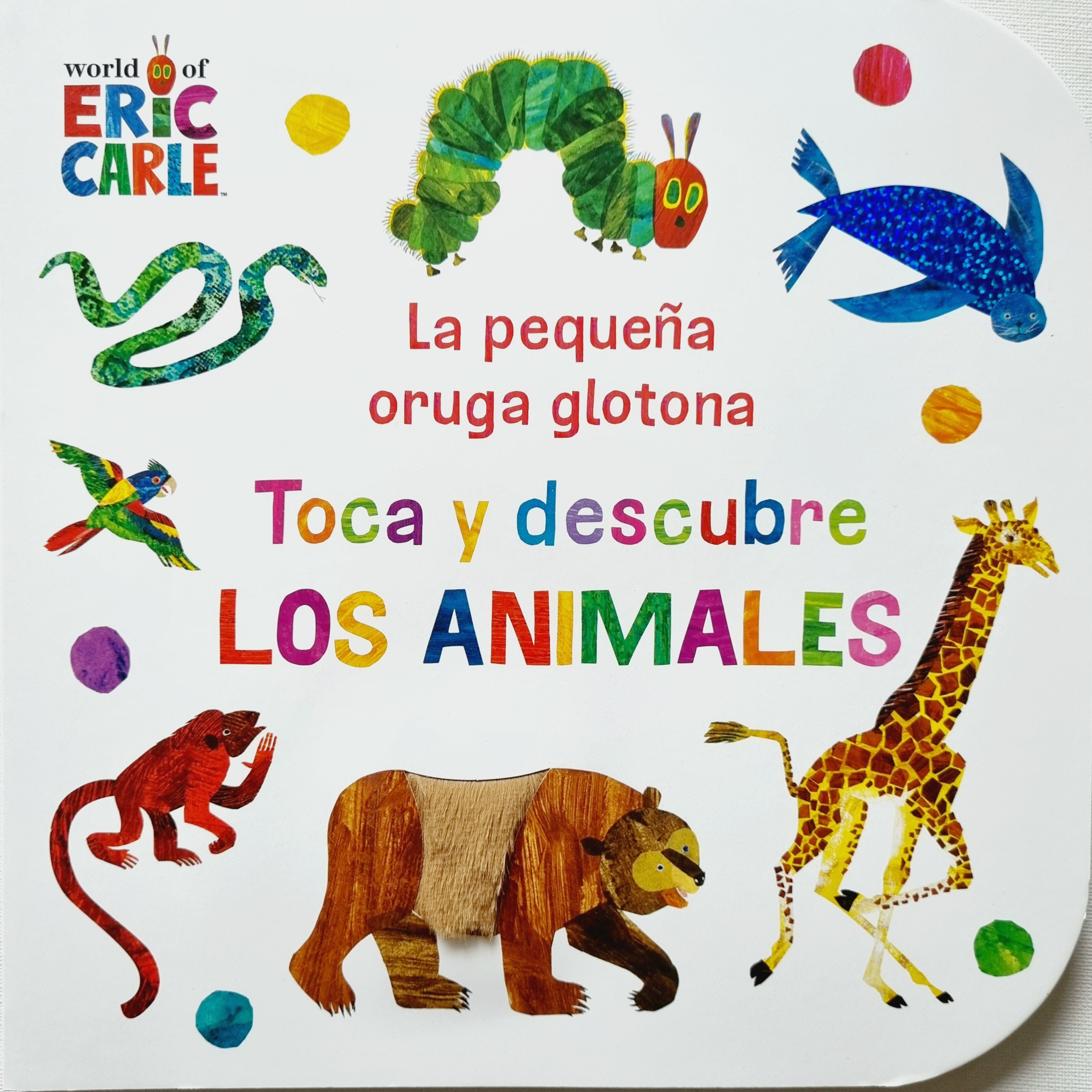 La pequeña oruga glotona. Toca y descubre los animales La pequeña oruga glotona. Toca y descubre los animales